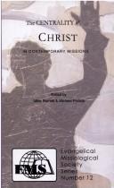 Cover for The Centrality of Christ in Contemporary Missions (Evangelical Missiological Society)