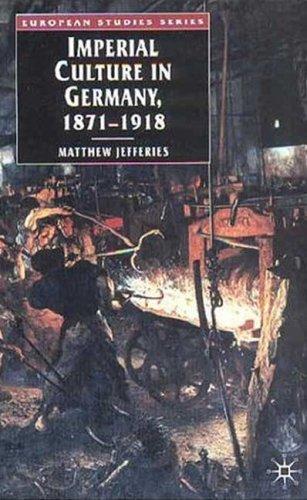 Cover for Imperial Culture in Germany, 1871 - 1918 (European Studies)