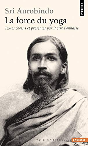 Cover for Sri Aurobindo. La Force Du Yoga