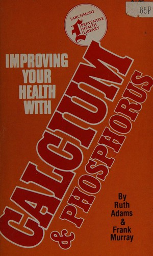 Cover for Improving your health with calcium and phosphorus