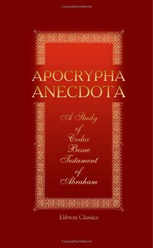 Cover for Apocrypha Anecdota. A Study of Codex Besae; The Testament of Abraham