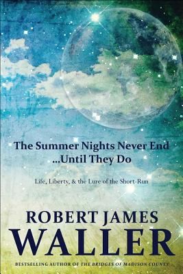 Cover for The Summer Nights Never End Until They Do Life Liberty And The Lure Of The Shortrun