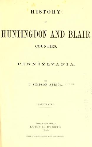 Cover for History of Huntingdon and Blair counties, Pennsylvania