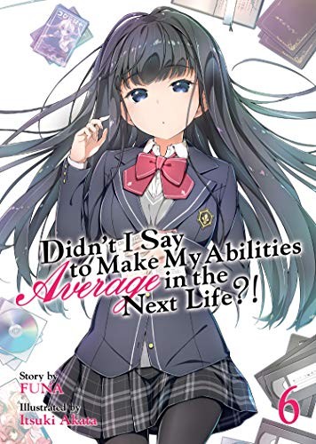 Cover for Didn't I Say to Make My Abilities Average in the Next Life?!  Vol. 6