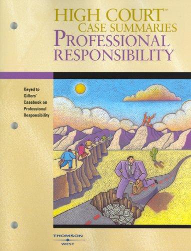 Cover for High Court Case Summaries on Professional Responsibility (Keyed to Gillers, Seventh Edition)