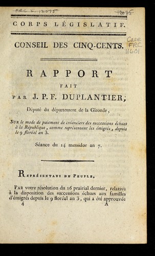 Cover for Rapport fait par J.P.F. Duplantier, de pute  du de partement de la Gironde, sur le mode de paiement de cre anciers des successions e chues a   la Re publique, comme repre sentant les e migre s, depuis le 9 flore al an 3