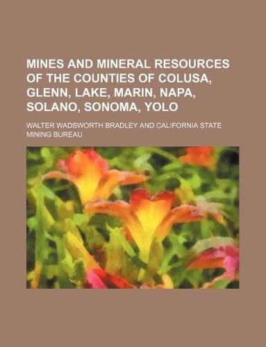 Cover for Mines and mineral resources of the counties of Colusa, Glenn, Lake, Marin, Napa, Solano, Sonoma, Yolo
