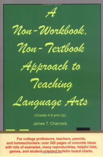 Cover for A Non-Workbook, Non-Textbook Approach to Teaching Language Arts