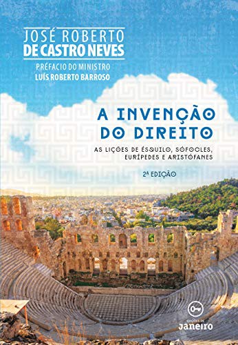 Cover for A Invencao do direito. As licoes de Esquilo Sofocles Euripedes e Aristofanes