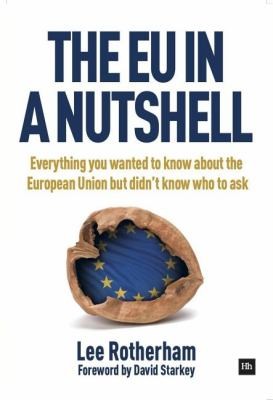 Cover for The Eu In A Nutshell Everything You Wanted To Know About The European Union But Didnt Know Who To Ask