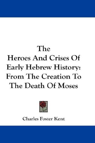 Cover for The Heroes And Crises Of Early Hebrew History