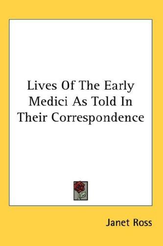 Cover for Lives Of The Early Medici As Told In Their Correspondence