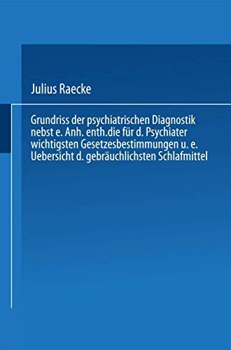 Cover for Grundriss der psychiatrischen Diagnostik nebst einem Anhang enthaltend die für den Psychiater wichtigsten Gesetzesbestimmungen und eine Uebersicht der gebräuchlichsten Schlafmittel