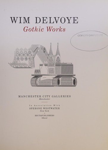 Cover for Wim Delvoye : gothic works.