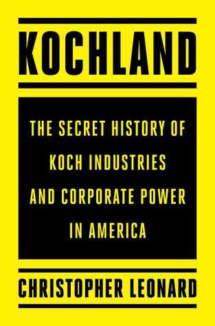 Cover for Kochland: The Secret History of Koch Industries and Corporate Power in America