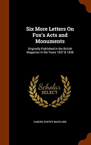 Cover for Six More Letters On Fox's Acts and Monuments