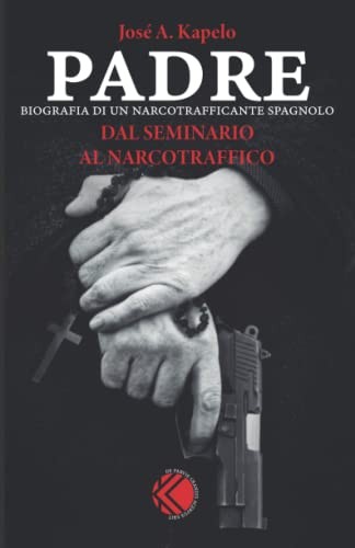 Cover for Padre. Biografia di un narcotrafficante spagnolo