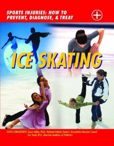 Cover for Ice Skating (Sports Injuries: How to Prevent, Diagnose & Treat)
