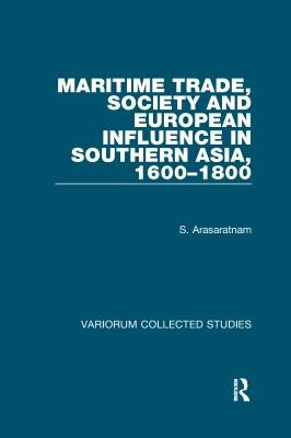 Cover for Maritime trade, society and European influence in South Asia, 1600-1800
