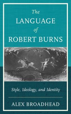 Cover for The Language Of Robert Burns Style Ideology And Identity