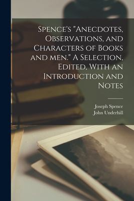 Cover for Spence's Anecdotes, Observations, and Characters of Books and Men. a Selection, Edited, with an Introduction and Notes