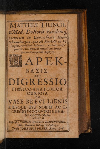 Cover for Matthiae Tilingii, ... Parekbasis; seu, Digressio physico-anatomica curiosa de vase brevi lienis ejusque usu nobili ... in corporis humani oeconomia
