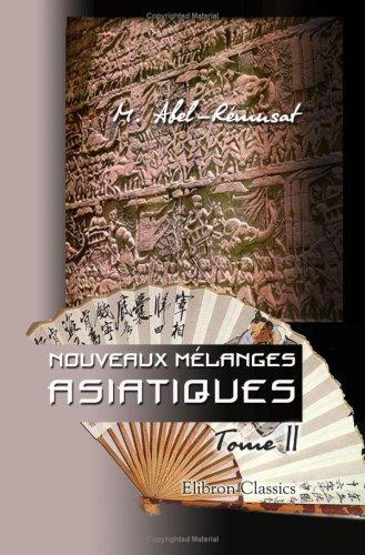 Cover for Nouveaux mélanges asiatiques, ou Recueil de morceaux de critique et de mémoires relatifs aux religions, aux sciences, aux coutumes, à l'histoire et à la géographie des nations orientales