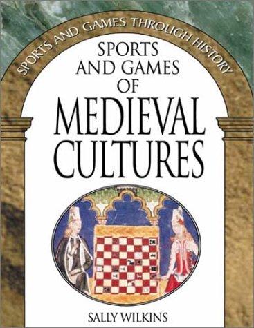 Cover for Sports and Games of Medieval Cultures (Sports and Games Through History)
