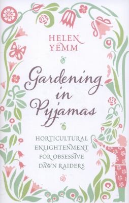 Cover for Gardening In Your Pyjamas What Every Passionate Gardener Should Know