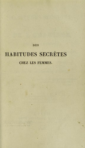 Cover for Des habitudes secr©·tes; ou, De l'onanisme chez les femmes. Lettres m©♭dicales, anecdotiques et morales ©  une jeune malade et ©  une m©·re, d©♭di©♭es aux m©·res de famille et aux ma©ʾtresses de pension
