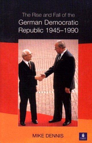 Cover for The rise and fall of the German Democratic Republic, 1945-1990