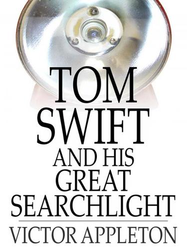 Cover for Tom Swift and His Great Searchlight: Or, On the Border for Uncle Sam