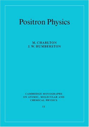Cover for Positron Physics (Cambridge Monographs on Atomic, Molecular and Chemical Physics)