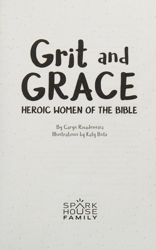 Cover for Grit and Grace: Heroic Women of the Bible