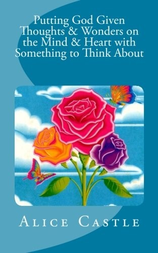 Cover for Putting God Given Thoughts & Wonders on the Mind & Heart with Something to Think About