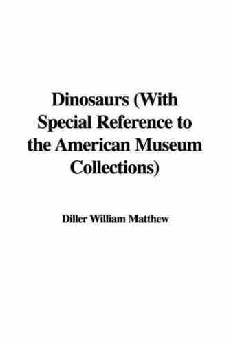 Cover for Dinosaurs (With Special Reference to the American Museum Collections)