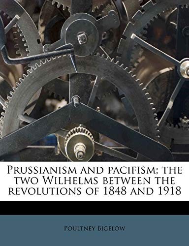 Cover for Prussianism and pacifism; the two Wilhelms between the revolutions of 1848 and 1918