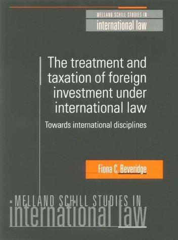 Cover for The Treatment and Taxation of Foreign Investment Under International Law (Melland Schill Studies in International Law)