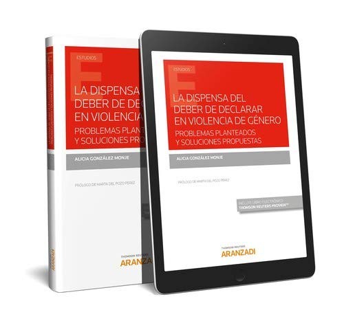 Cover for La dispensa del deber de declarar en violencia de género. Problemas planteados y soluciones propuestas
