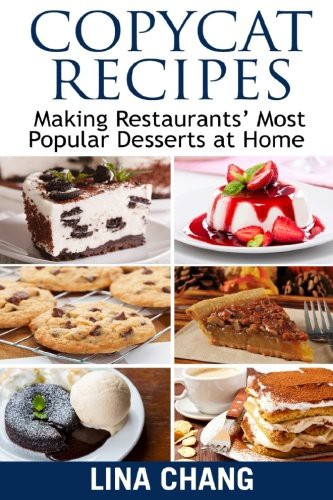 Cover for Copycat Recipes Making Restaurants' Most Popular Desserts at Home