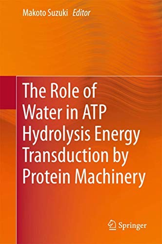 Cover for The Role of Water in ATP Hydrolysis Energy Transduction by Protein Machinery