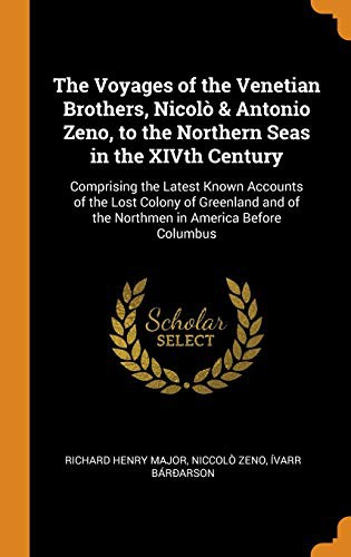 Cover for The Voyages of the Venetian Brothers, Nicolò & Antonio Zeno, to the Northern Seas in the XIVth Century