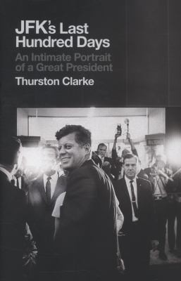 Cover for Jfks Last Hundred Days An Intimate Portrait Of A Great President