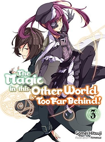 Cover for The Magic in this Other World is Too Far Behind! Volume 3