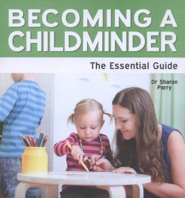 Cover for Becoming A Childminder The Essential Guide