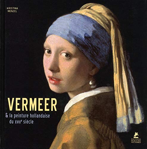 Cover for Vermeer. Et la peinture hollandaise du XVIIe siècle