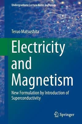 Cover for Electricity And Magnetism New Formulation By Introduction Of Superconductivity