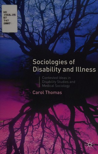 Cover for SOCIOLOGIES OF DISABILITY AND ILLNESS: CONTESTED IDEAS IN DISABILITY STUDIES AND MEDICAL SOCIOLOGY.