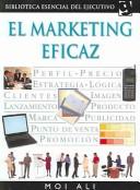 Cover for El Marketing Eficaz / Marketing Effectively (Biblioteca Esencial Del Ejecutivo / Essential Executive Library)