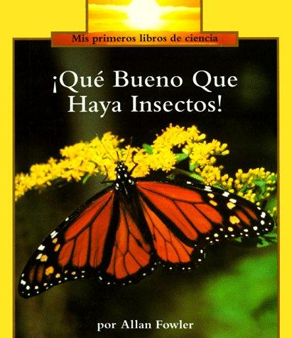 Cover for Que Bueno Que Haya Insectos! (It's a Good Thing There Are Insects)